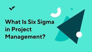 What Is Six Sigma in Project Management?