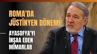 Roma'da Jüstinyen Dönemi.. Ayasofya'yı İnşaa Eden Mimarlar.. İlber Ortaylı Anlattı