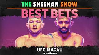 The Sheehan Show: BEST BETS for UFC Macau