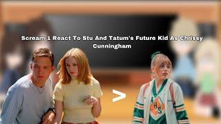 Scream || React To || Stu And Tatum’s Future Kid As || Chrissy Cunningham || Stranger Things