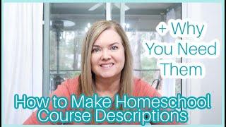 HOW TO CREATE HOMESCHOOL COURSE DESCRIPTIONS + WHY YOU NEED THEM | Homeschooling in High School