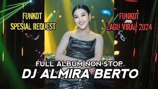 MIXTAPE FUNKOT‼️FULL ALBUM TERBARU 2024‼️DJ ALMIRA BERTO