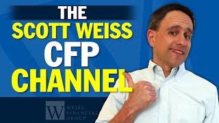 Financial Planning Tips, Tools, and Resources - The Scott Weiss CFP Channel