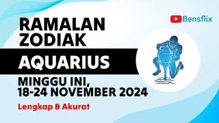 RAMALAN ZODIAK AQUARIUS MINGGU INI, 18-24 NOVEMBER 2024