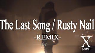 X Japan - The Last Song / Rusty Nail  (REMIX）歌詞:訳詞付き