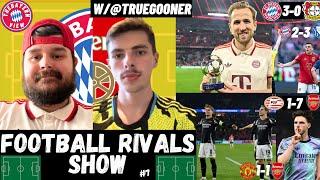 Bayern beat B04! Arsenal score 7! Bayern lose! UTD draw! - Football Rivals Show - w/ @TrueGooner