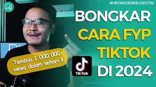 Cara FYP di Tiktok 2024 - Video Tembus Jutaan Views, Banyak Like, Masuk FYP dan Viral!