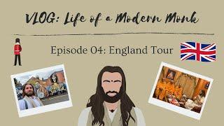 VLOG 04 - ENGLAND TOUR | Life of a Modern Monk