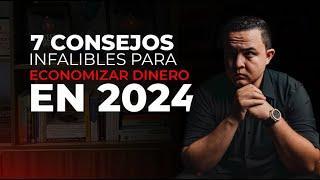 7 CONSEJOS INFALIBLES PARA ECONOMIZAR DINERO EN 2024