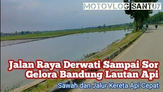 Jalan Derwati Bandung Sampai Sor Gelora Bandung Lautan Api | Motovlog Santuy