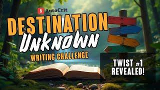 Destination Unknown Writing Challenge 2025: Twist #1