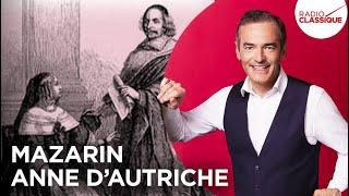 Franck Ferrand raconte : Mazarin Anne d'Autriche (récit intégral)