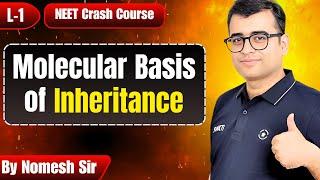 MOLECULAR BASIS OF INHERITANCE LEC 01