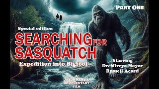 Searching for Sasquatch: Expedition into Bigfoot part one