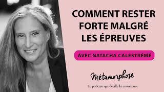 Comment rester forte malgré les épreuves avec la journaliste Natacha Calestrémé