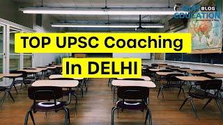 TOP 10 UPSC Coaching In DELHI| Top 5 IAS coaching in Delhi| Best IAS coaching in Delhi