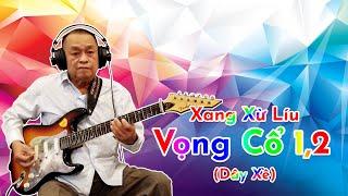 Xang Xừ Líu qua Vọng cổ 1,2 dây xề - Độc tấu tốc độ bài bản cải lương | Nhạc Sĩ Văn Hải