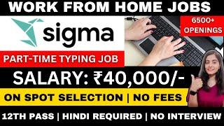 SIGMA | WORK FROM HOME JOBS 2025 | ONLINE JOBS AT HOME | ONLINE TYPYING JOBS | HINDI REMOTE JOBS