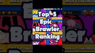 Top 5 🟣Epic🟣 Brawler in Brawlstars Ranking#BrawlStars #shorts