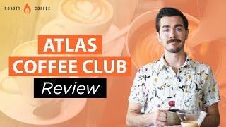 Atlas Coffee Club Review