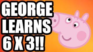 George Learns 6x3!!