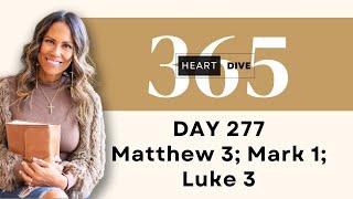 Day 277 Mt. 3; Mk. 1 & Lk. 3 | Daily One Year Bible Study | Audio Bible Reading w/ Commentary