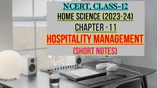 HOSPITALITY MANAGEMENT, CHAPTER-11, CLASS-12, NCERT, HOME SCIENCE, SHORT NOTES