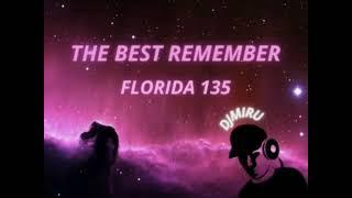 THE BEST REMEMBER // FLORIDA 135 // DJMIRU