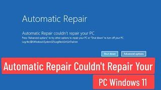 Automatic Repair Couldn't Repair Your PC Windows 11 - Fix Windows 11 Automatic Repair Loop (Solved)