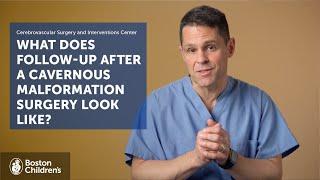 What is the follow-up care after cavernous malformation surgery? | Boston Children’s Hospital