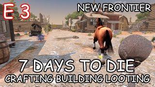 GETTING THE T1 HORSE | 7 Days To Die | New Frontier | Part 3