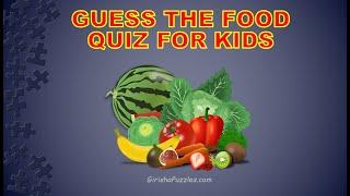 Quiz For Kids: Guess The Food With Answers