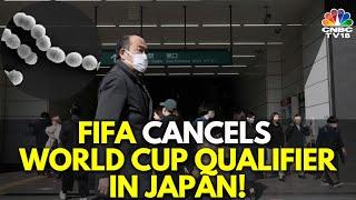 Deadly Strep Infection Cases On The Rise In Japan, FIFA Cancels World Cup Qualifier In Japan | IN18V