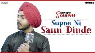 Supne Ni Saun Dinde - Full Video | Prabh Bains | Bunty Bains | Brand B Sessions | New Punjabi Songs