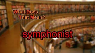 What does symphonist mean?