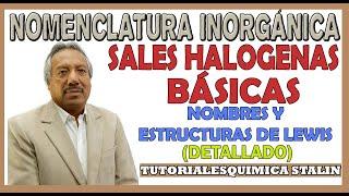 NOMENCLATURA INORGÁNICA - SALES HALOGENAS BÁSICAS(NOMBRES Y ESTRUCTURAS DE LEWIS)