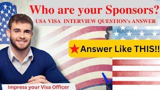 Mastering the Art of Answering 'Who are Your Sponsors?' in US Visa Interview | Impress Visa Officer