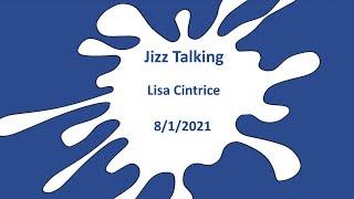 Jizz Talking - Lisa Cintrice - 8/1/2021