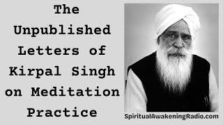 The Unpublished Letters of Kirpal Singh on Meditation Practice - Spiritual Awakening Radio Podcast