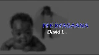 Ffe Byagaana - David Lutalo [Official Lyric Video]