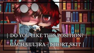 | Do You Like This Position? | Gacha Ultra | Short Skit | CW: 13+ | Derieri x Eran | READ DESC. |