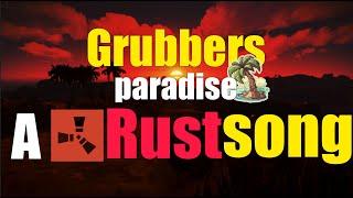 Grubbers Paradise - A rust song