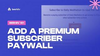 Add a premium subscriber paywall - beehiiv 101 (Tutorial)