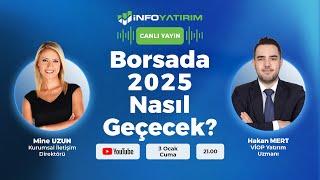 Borsada 2025 Nasıl Geçecek? Hakan Mert Yorumluyor | İnfo Yatırım