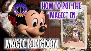 How to Put the "Magic" in the Magic Kingdom | A Walt Disney World Vlog