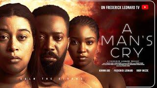 A MAN'S CRY - FREDERICK LEONARD, ADUNNI ADE , RUBY OKEZIE Latest Full Nigerian Movie 2024. #trending