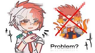 '' that's just not my problem .. '' // mha gacha trend