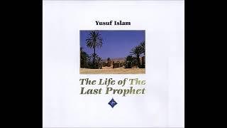 The Life of The Last Prophet (SAW) - Audiobook Read by Yusuf Islam