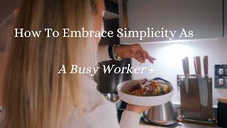 Daily Habits That Help Me Live Simply As A Busy Worker | slow living & minimalism