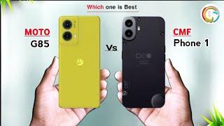 Motorola G85 Vs CMF Phone 1 Which one is Best Comparison in Details